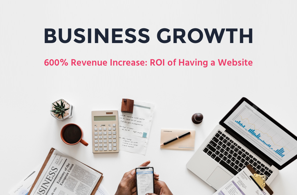 600% Revenue Increase: ROI of Having a Website